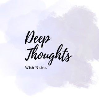 Deep Thoughts With Nakia