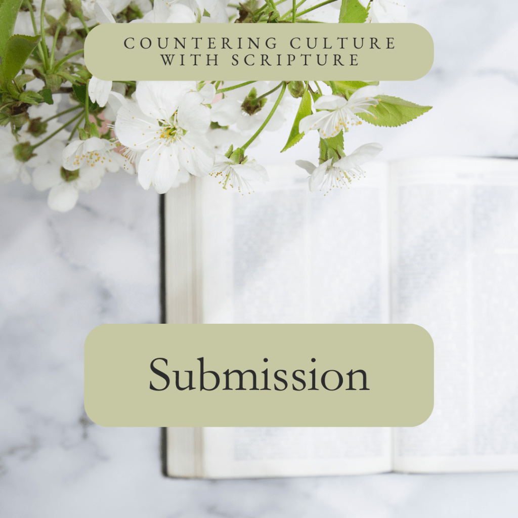 Submission: Countering Culture with&nbsp;Scripture
